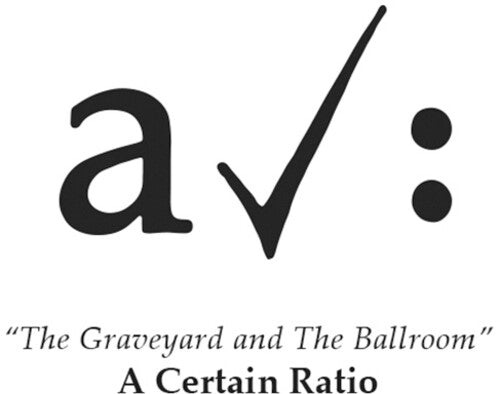 A Certain Ratio: The Graveyard And The Ballroom